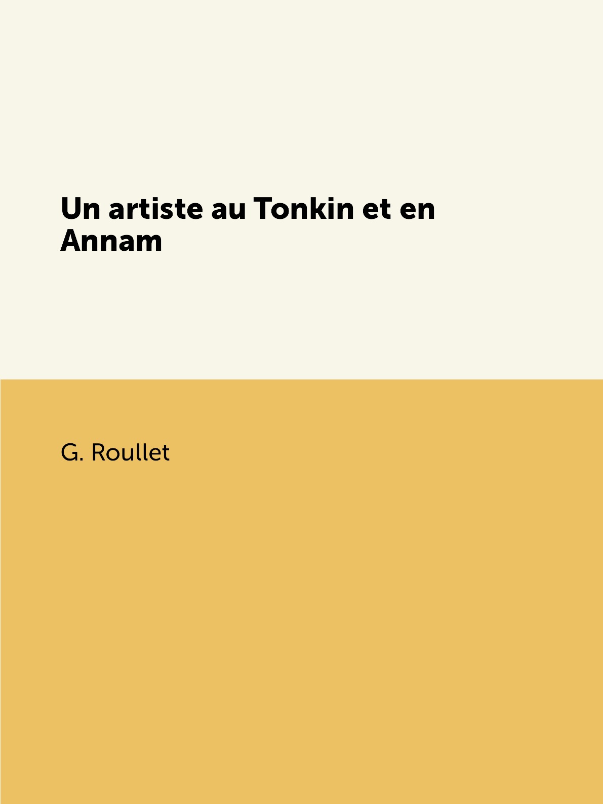 

Un artiste au Tonkin et en Annam