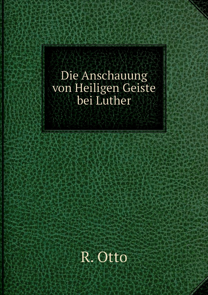 

Die Anschauung von Heiligen Geiste bei Luther