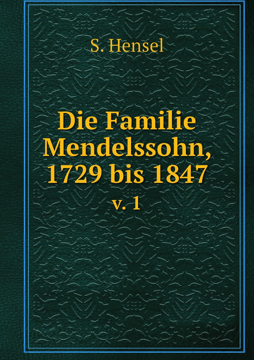 

Die Familie Mendelssohn, 1729 bis 1847