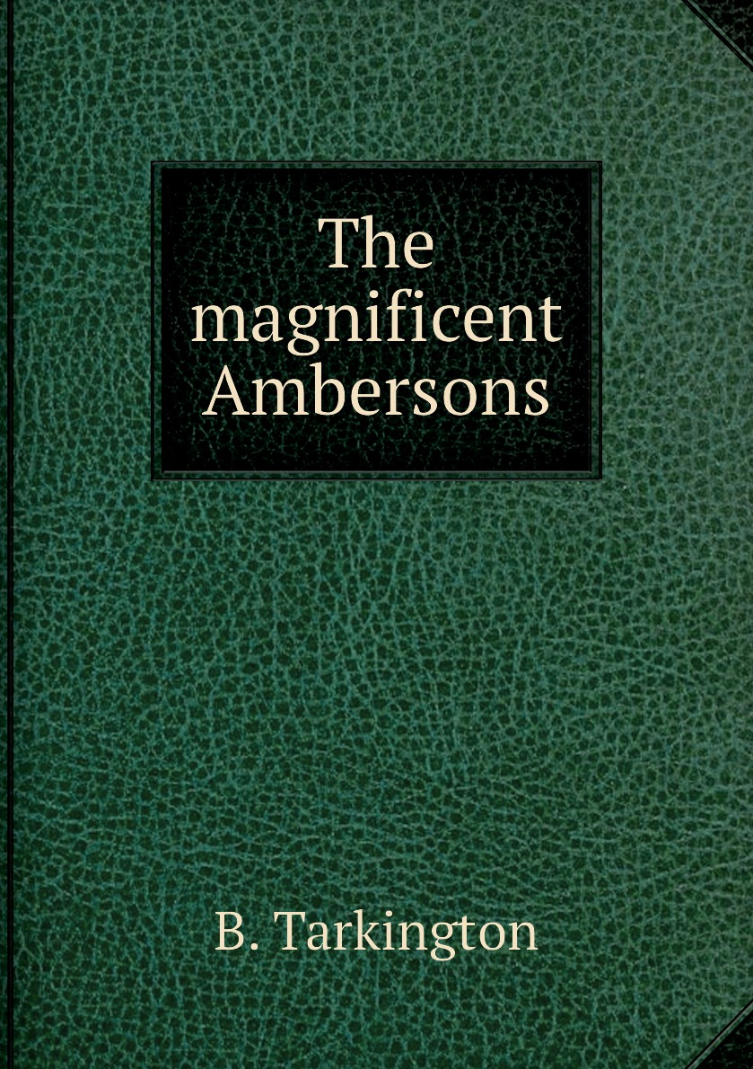 

The magnificent Ambersons