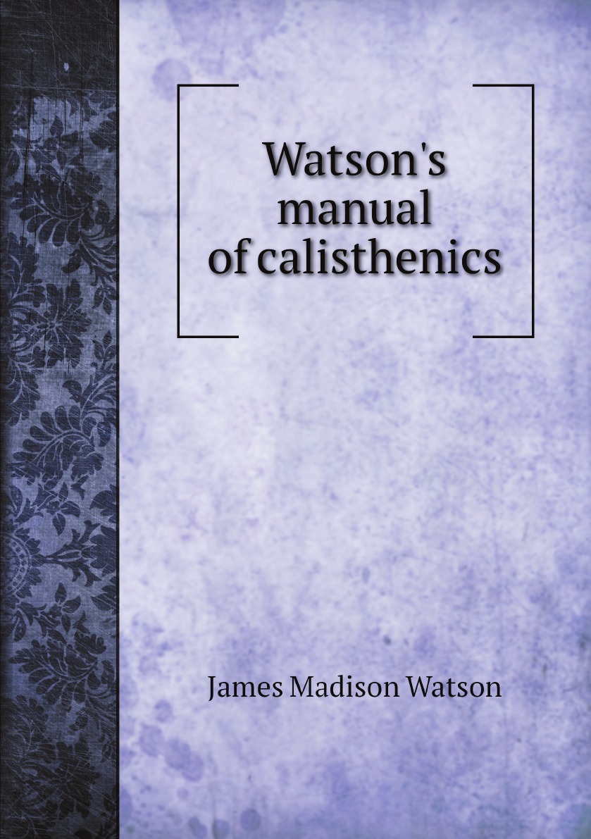 

Watson's manual of calisthenics