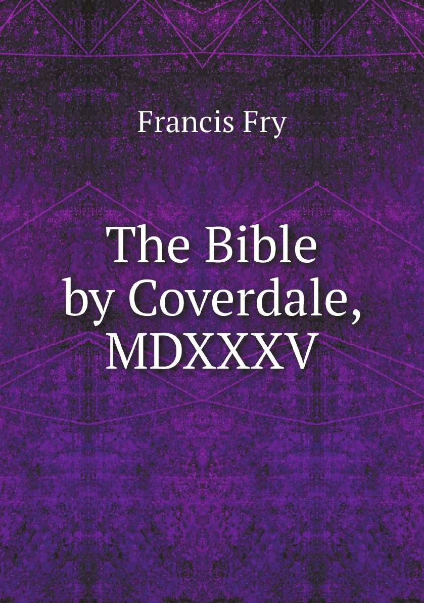 

The Bible by Coverdale, MDXXXV