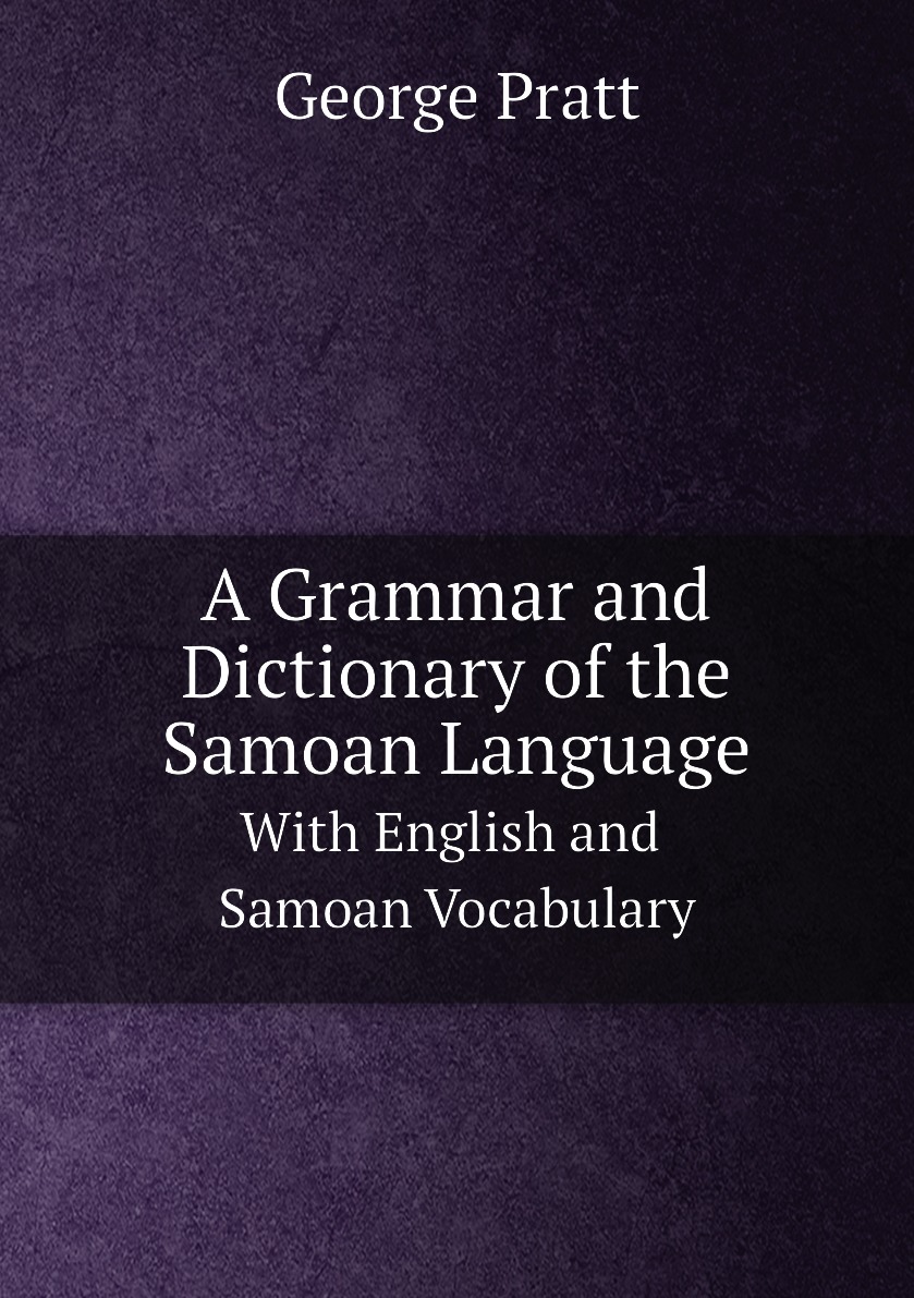 

A Grammar and Dictionary of the Samoan Language: With English and Samoan Vocabulary