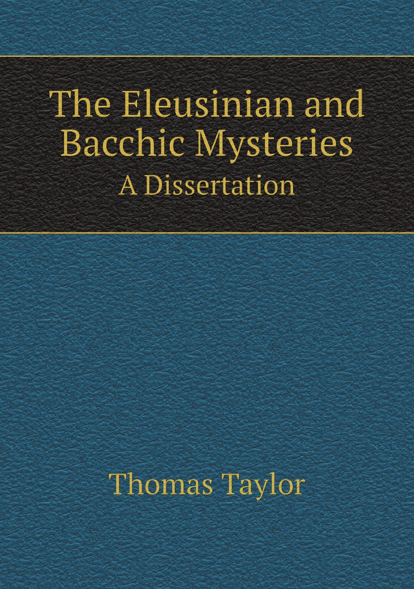 

The Eleusinian and Bacchic Mysteries
