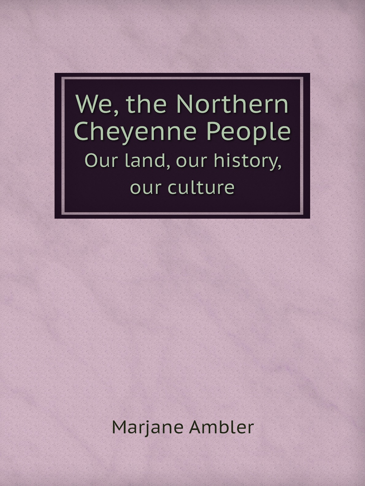 

We, the Northern Cheyenne People