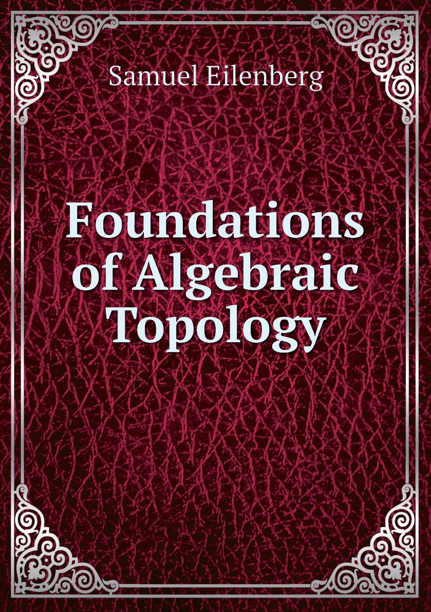 

Foundations of Algebraic Topology