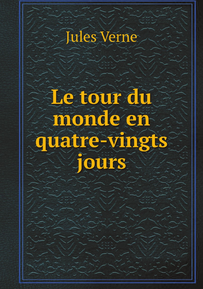 

Le tour du monde en quatre-vingts jours (French Edition)