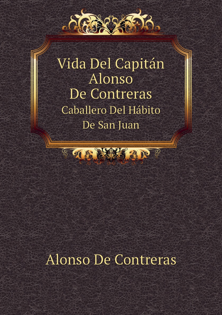 

Vida Del Capitan Alonso De Contreras