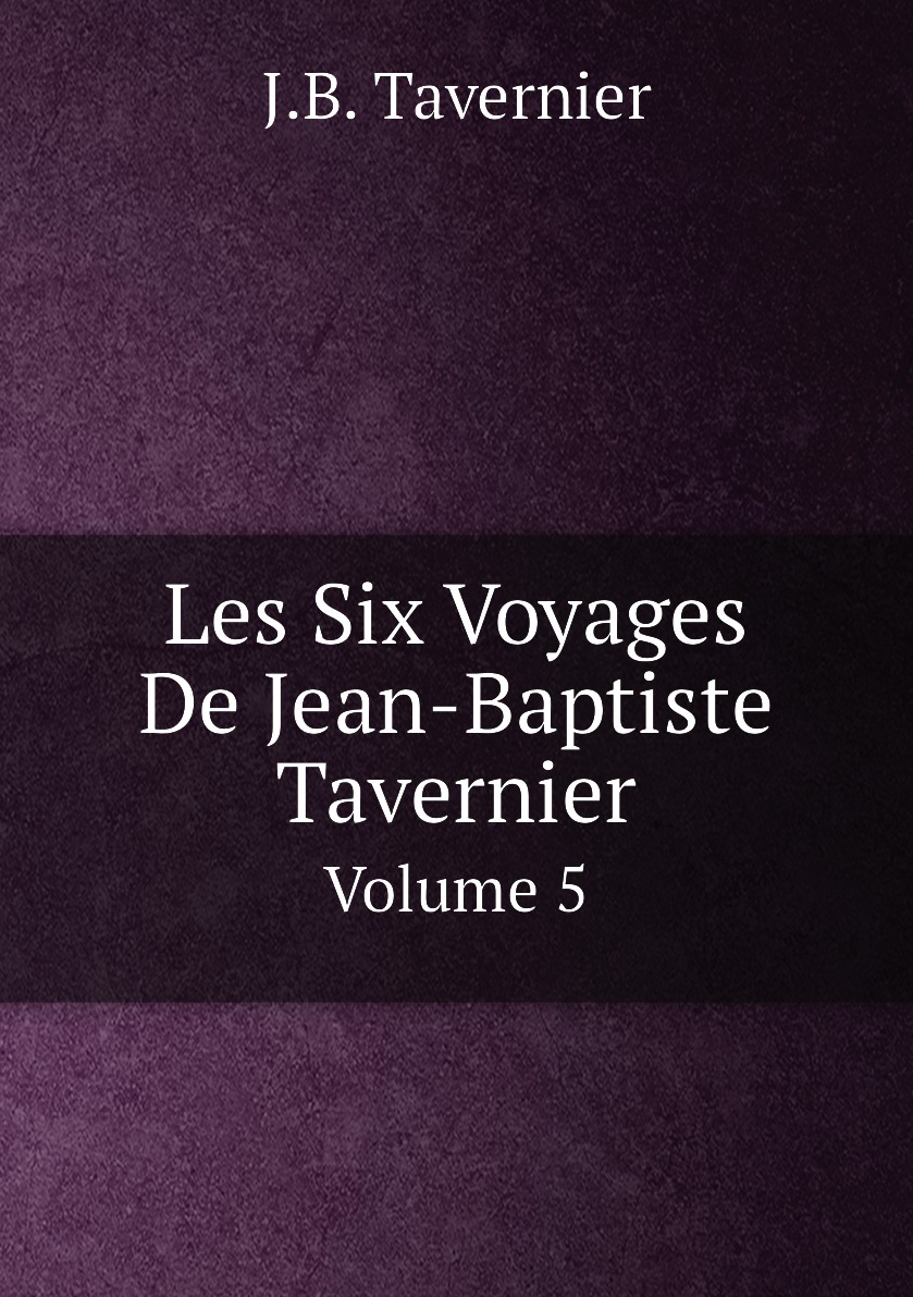 

Les Six Voyages De Jean-Baptiste Tavernier