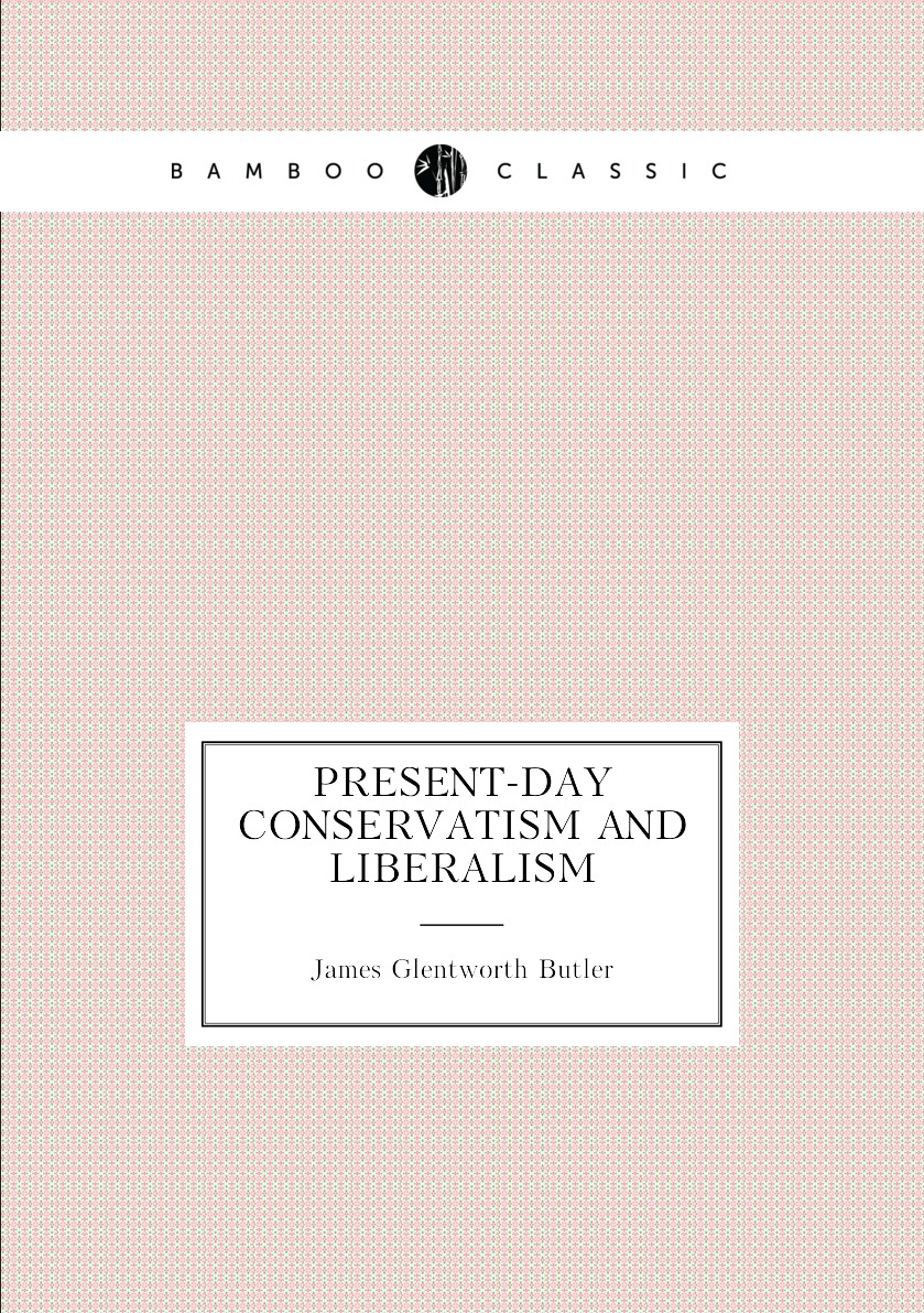 

Present-day conservatism and liberalism