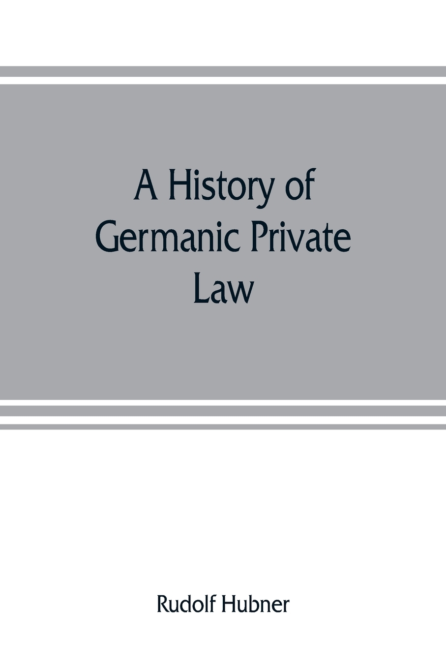 

A history of Germanic private law