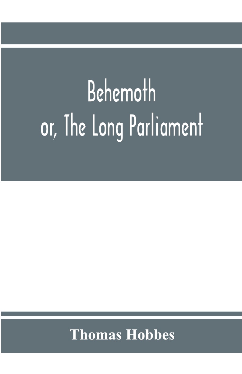 

Behemoth; or, The Long Parliament