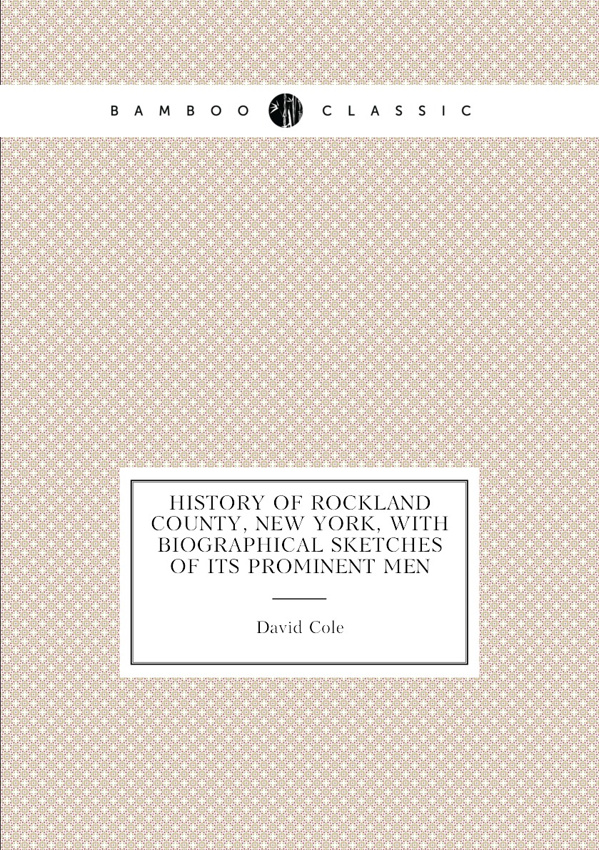 

History of Rockland County, New York, with biographical sketches of its prominent men