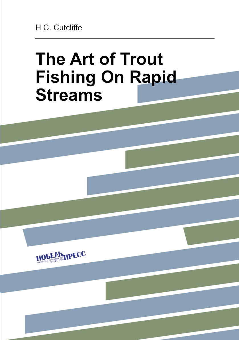 

The Art of Trout Fishing On Rapid Streams