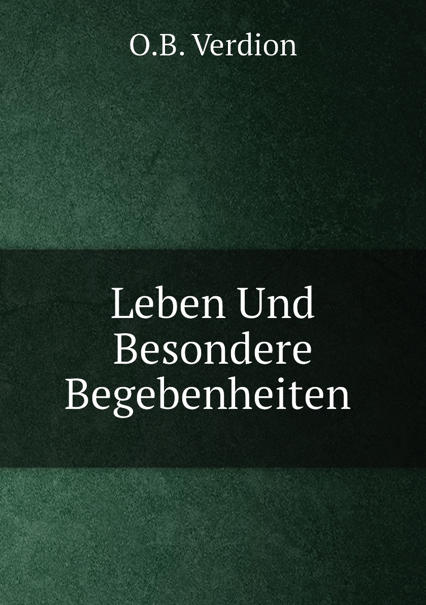 

Leben Und Besondere Begebenheiten