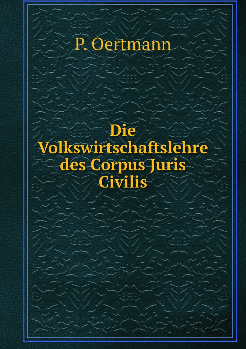 

Die Volkswirtschaftslehre des Corpus Juris Civilis