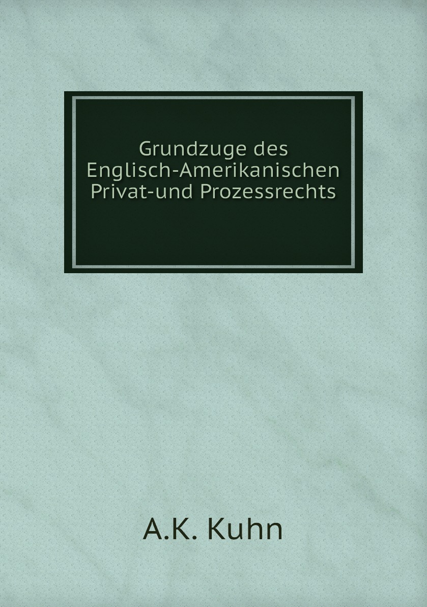 

Grundzuge des Englisch-Amerikanischen Privat-und Prozessrechts