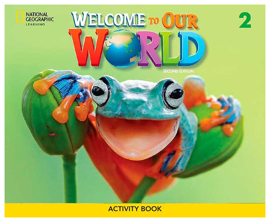 Welcome to Our World Second Edition 2 Activity Book