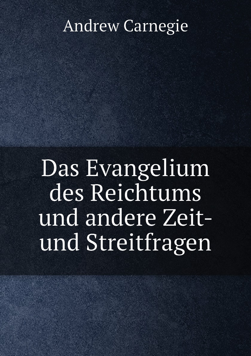 

Das Evangelium des Reichtums und andere Zeit- und Streitfragen
