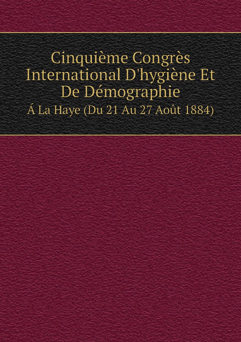 

Cinquieme Congres International D'hygiene Et De Demographie