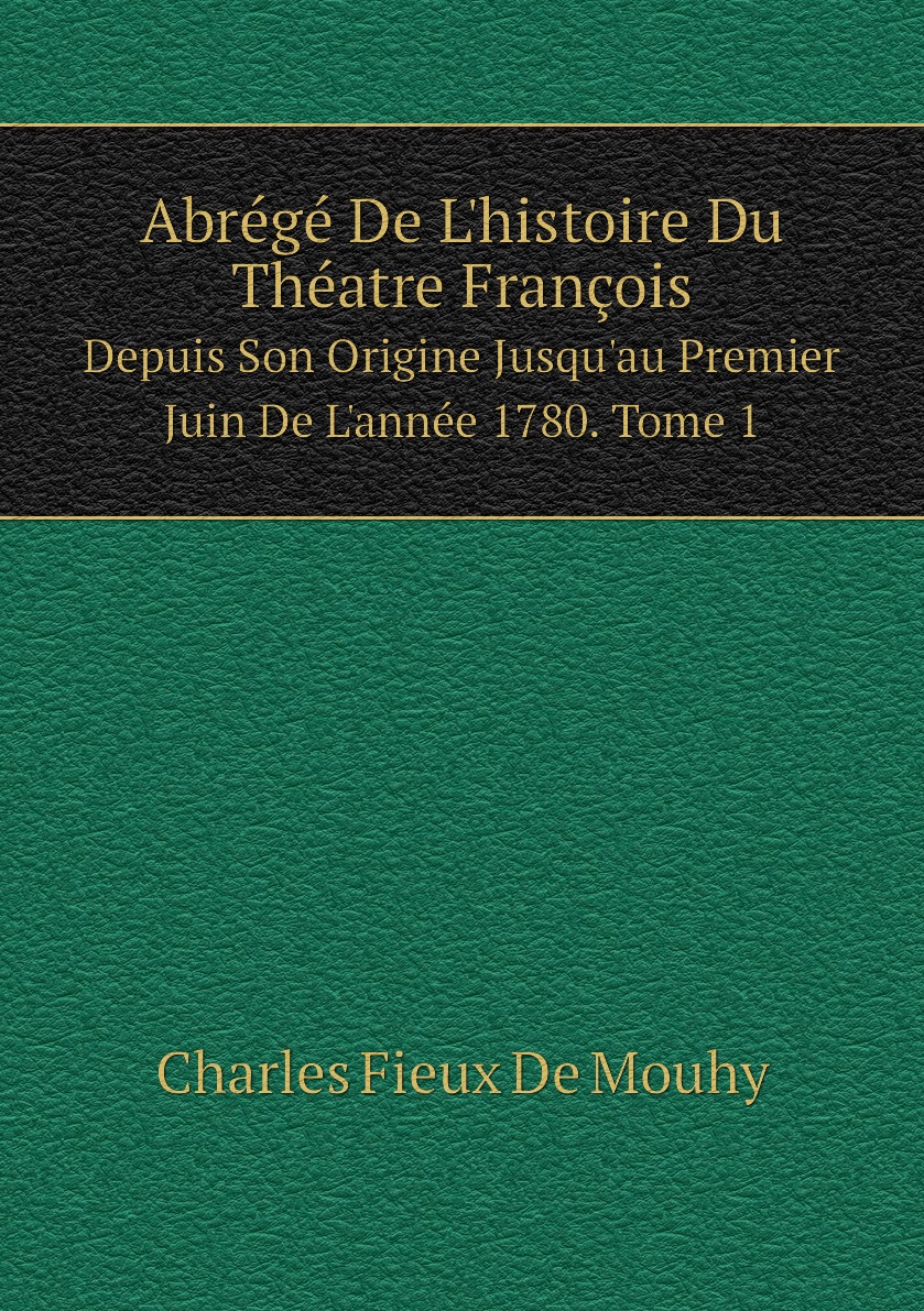 

Abrege De L'histoire Du Theatre Francois