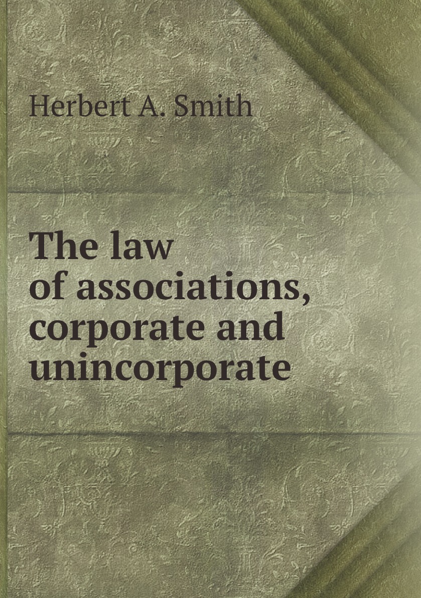 

The law of associations, corporate and unincorporate