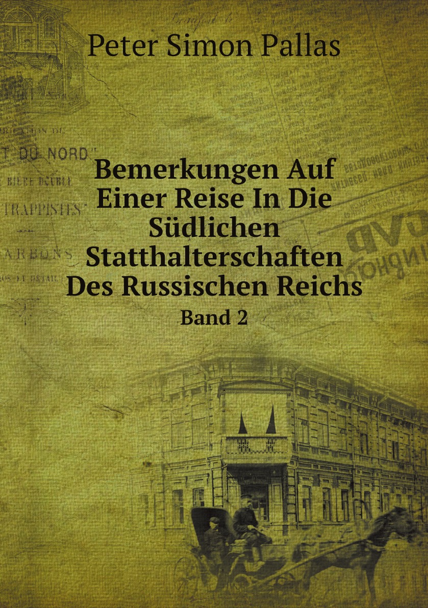 

Bemerkungen Auf Einer Reise In Die Sudlichen Statthalterschaften Des Russischen Reichs