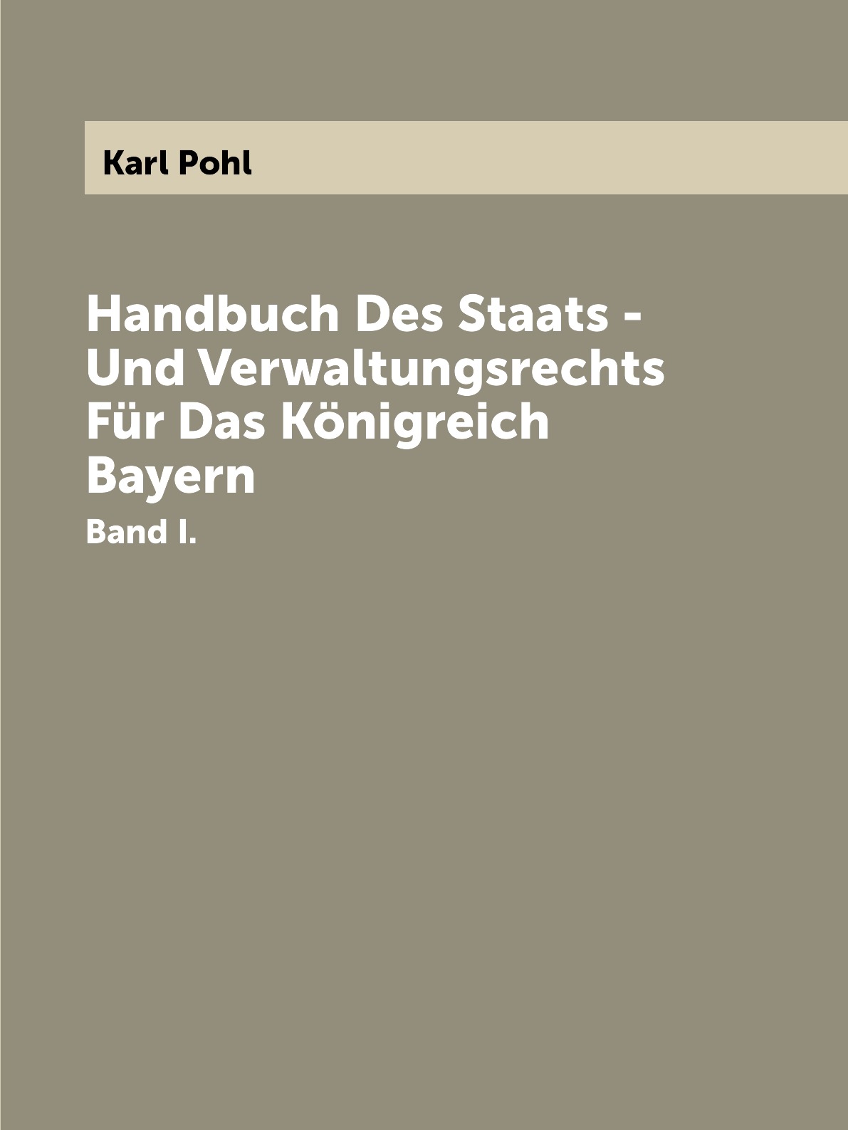 

Handbuch Des Staats - Und Verwaltungsrechts Fur Das Konigreich Bayern