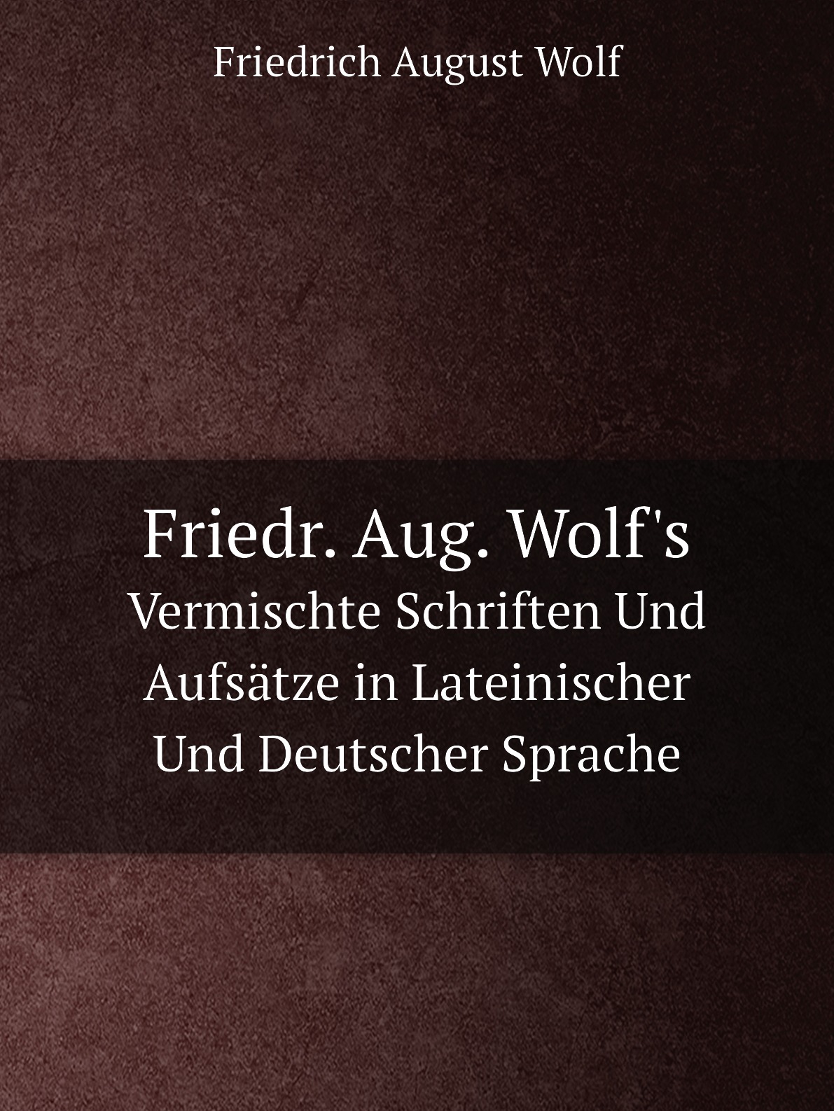 

Friedr. Aug. Wolf's