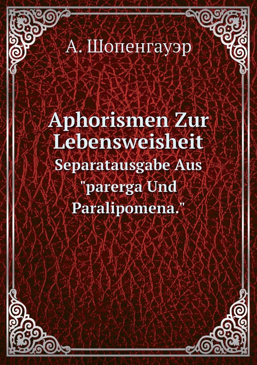 

Aphorismen Zur Lebensweisheit