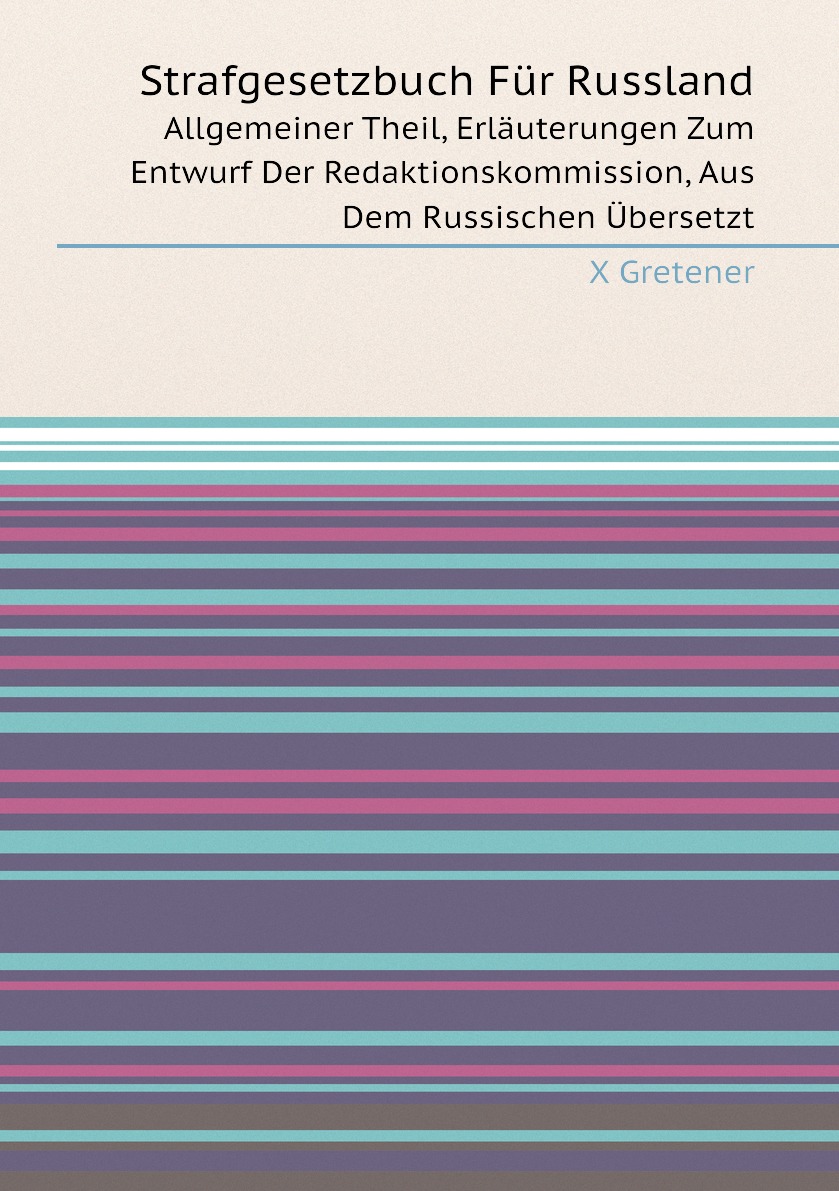 

Strafgesetzbuch Fur Russland:Allgemeiner Theil, Erlauterungen Zum Entwurf