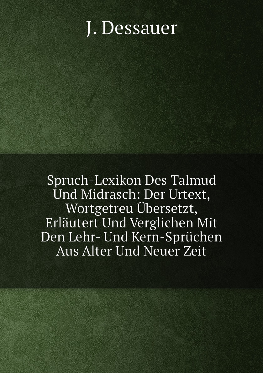 

Spruch-Lexikon Des Talmud Und Midrasch:Der Urtext, Wortgetreu Ubersetzt