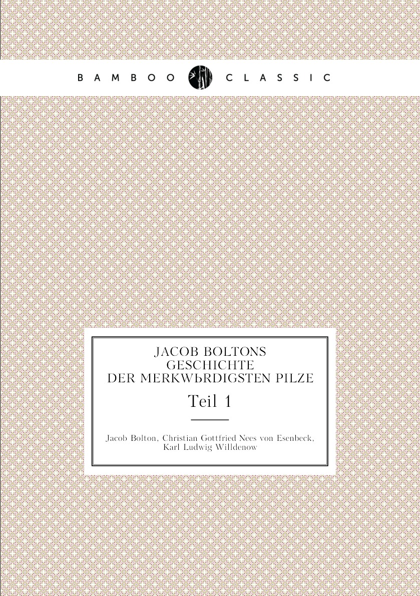 

Jacob Boltons Geschichte der merkwurdigsten Pilze