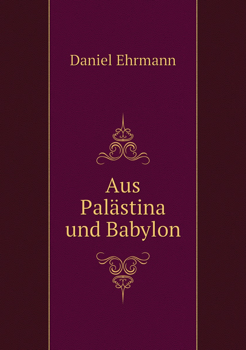 

Aus Palastina und Babylon