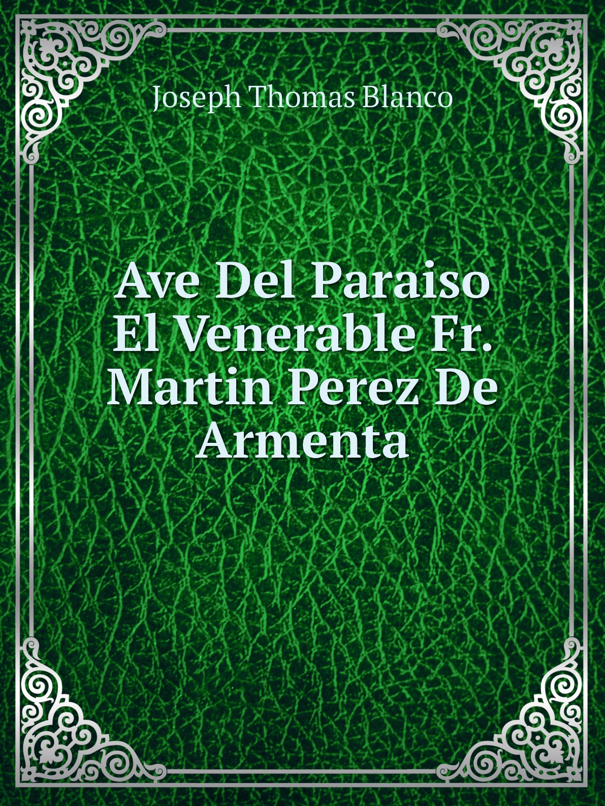 

Ave Del Paraiso El Venerable Fr. Martin Perez De Armenta