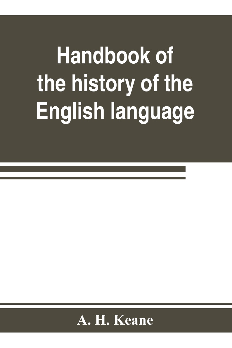 

Handbook of the history of the English language, for the use of teacher and student