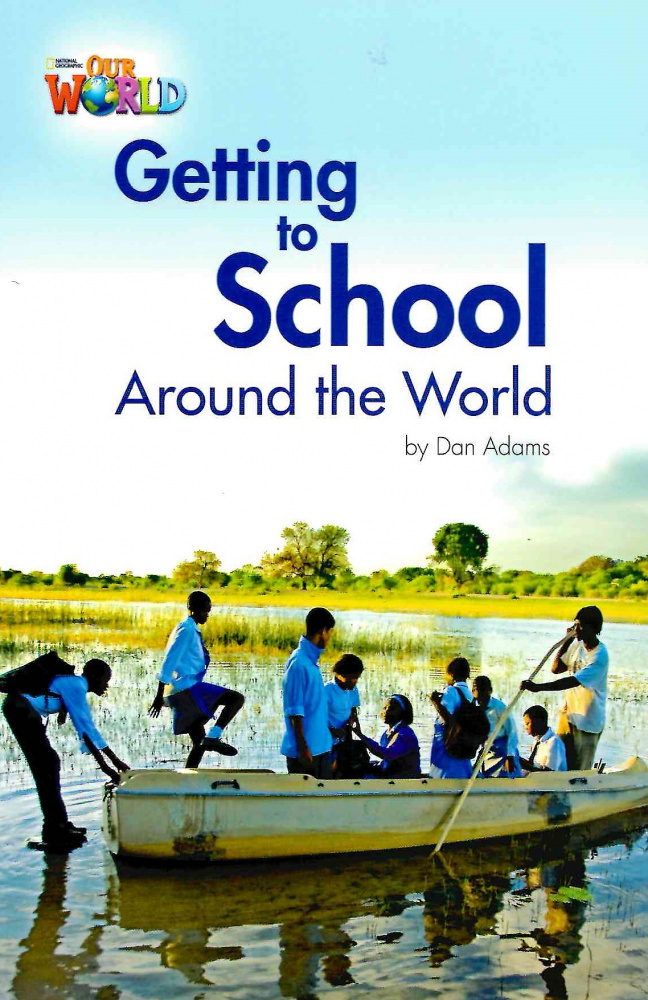 

Our World Readers Level 3: Getting to School Around the World