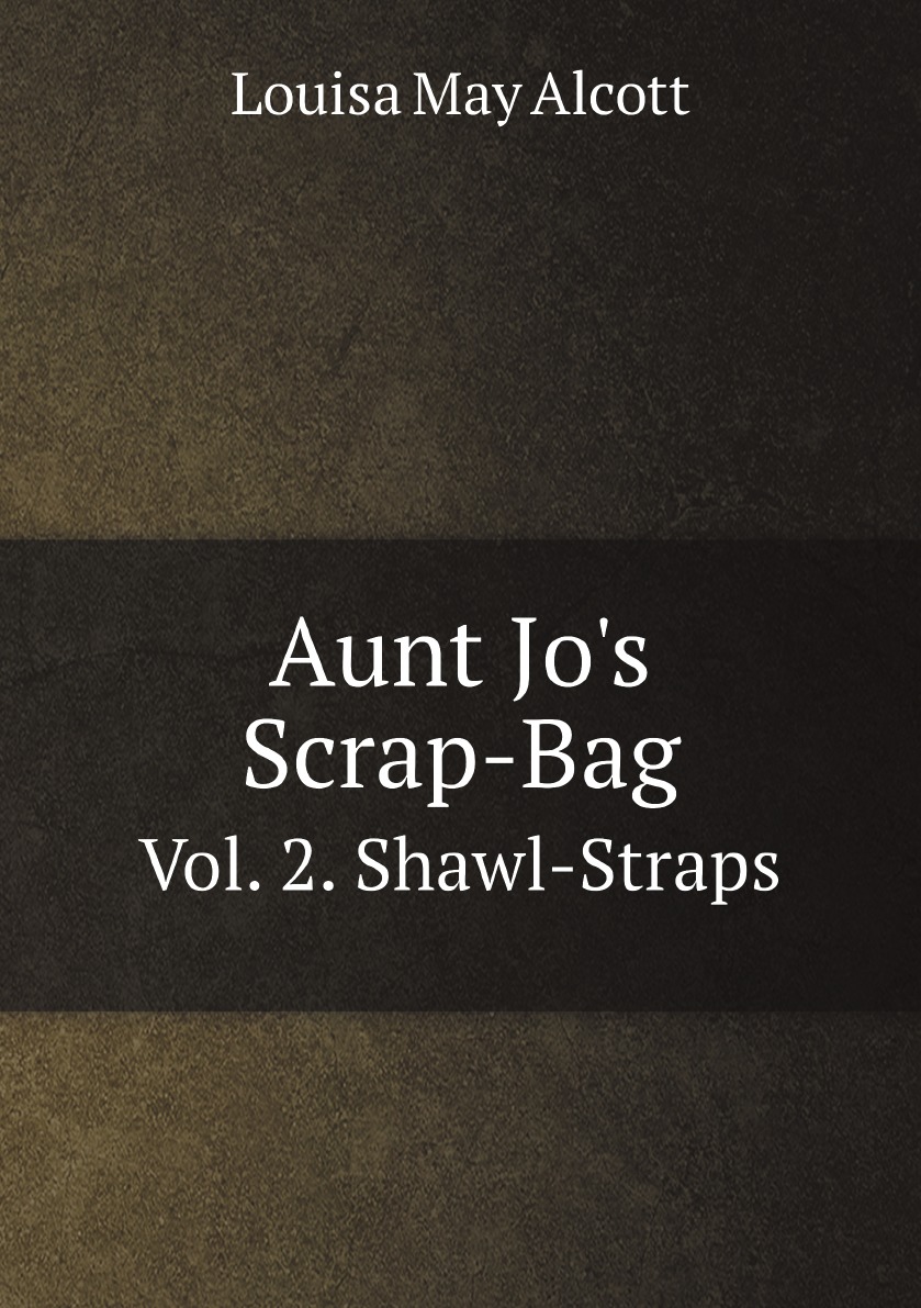 

Aunt Jo's Scrap-Bag