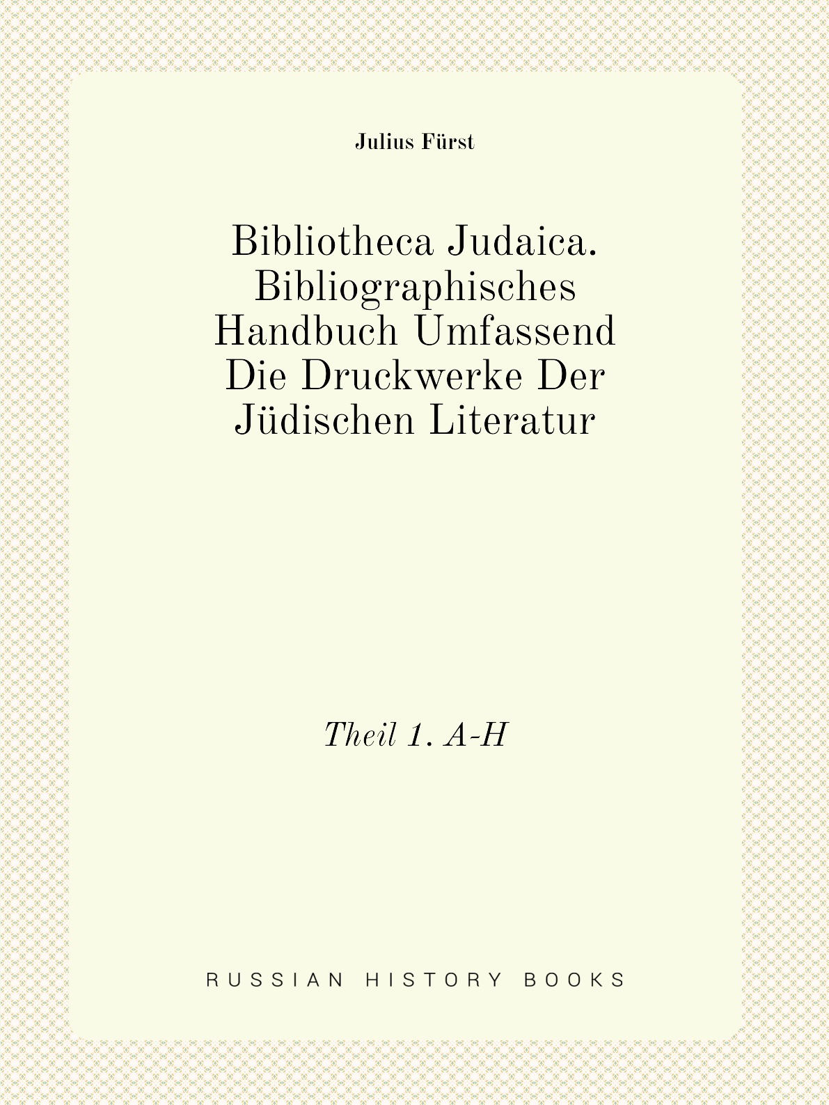 

Bibliotheca Judaica. Bibliographisches Handbuch Umfassend Die Druckwerke Der Judischen