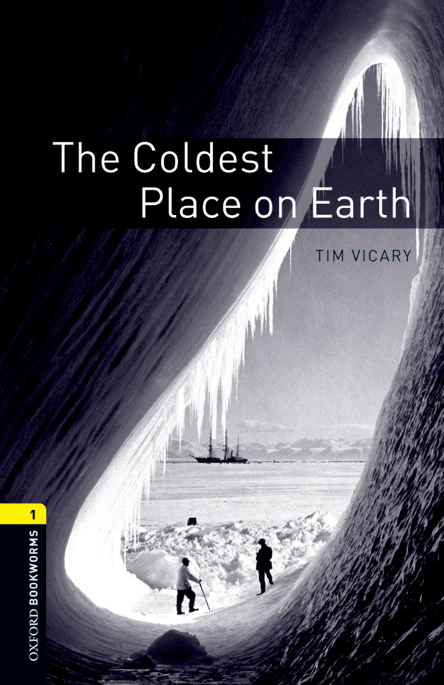 

Oxford Bookworms Library Stage 1 (Elementary) The Coldest Place on Earth