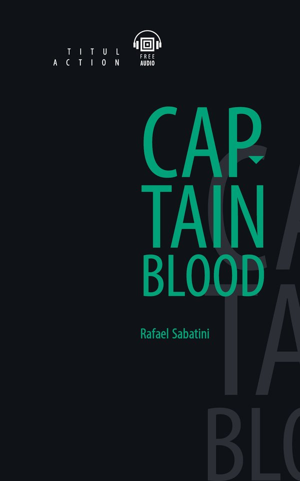 

Рафаэль Сабатини / Rafael Sabatini Книга для чтения. Одиссея капитана Блада