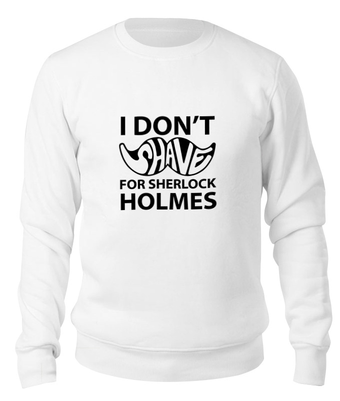 

Свитшот Printio I don't shave for sherlock holmes белый 2XL, I don't shave for sherlock holmes