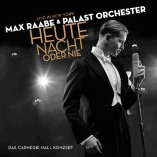 Max Raabe: Heute Nacht oder nie - Live in New York