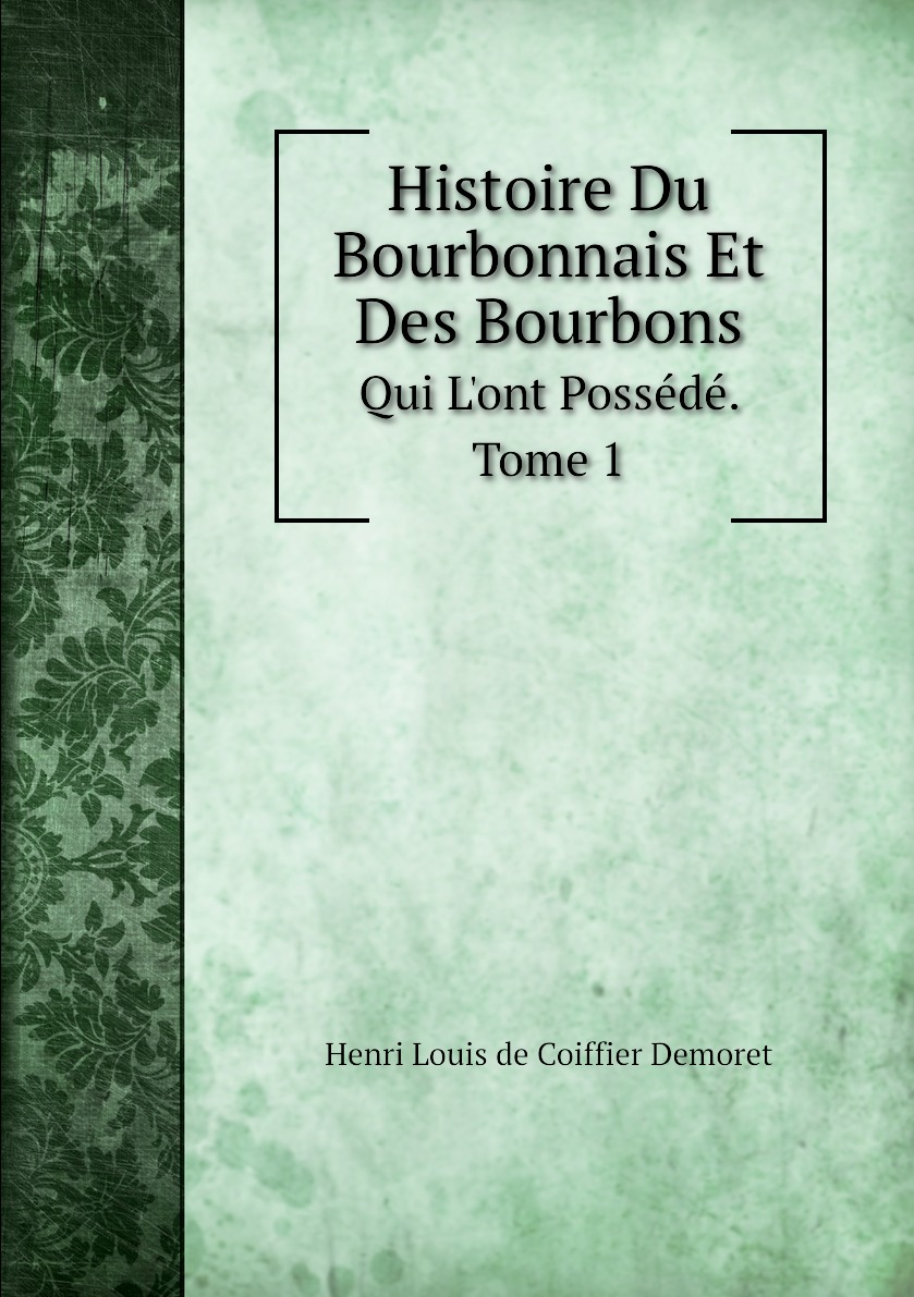 

Histoire Du Bourbonnais Et Des Bourbons