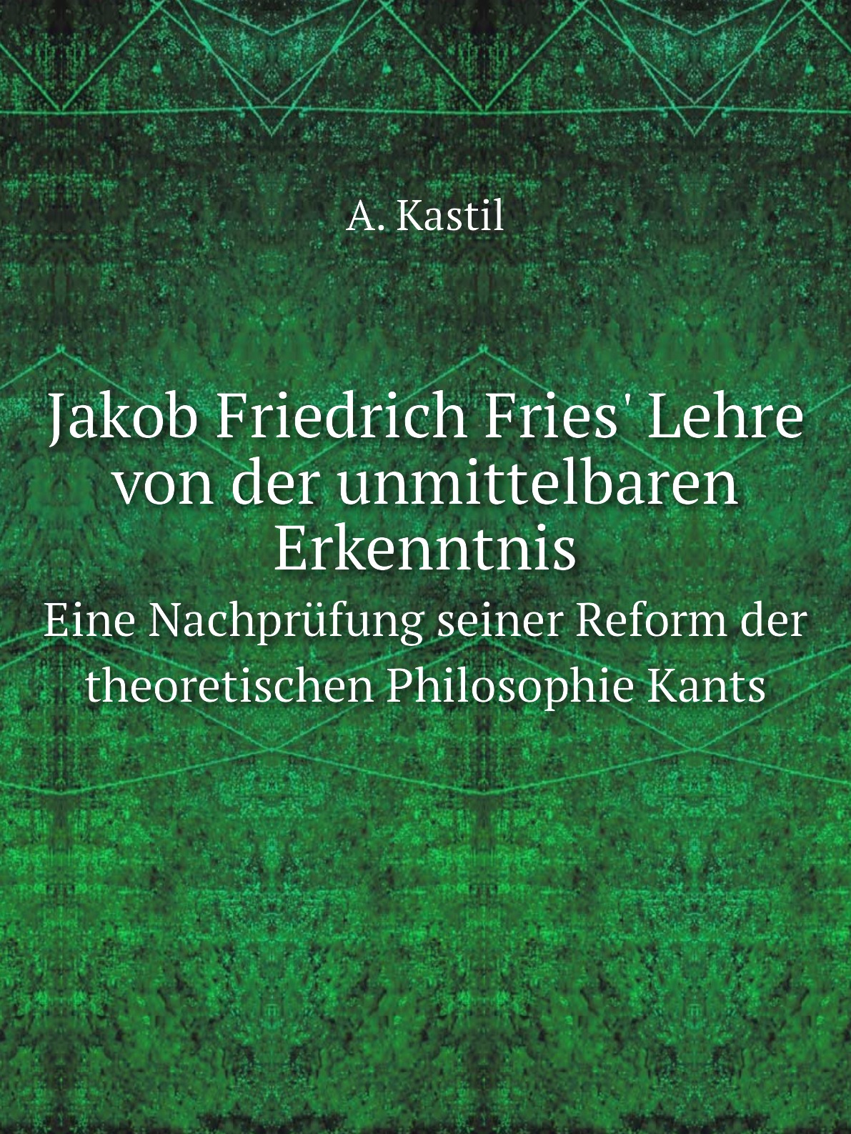 

Jakob Friedrich Fries' Lehre von der unmittelbaren Erkenntnis