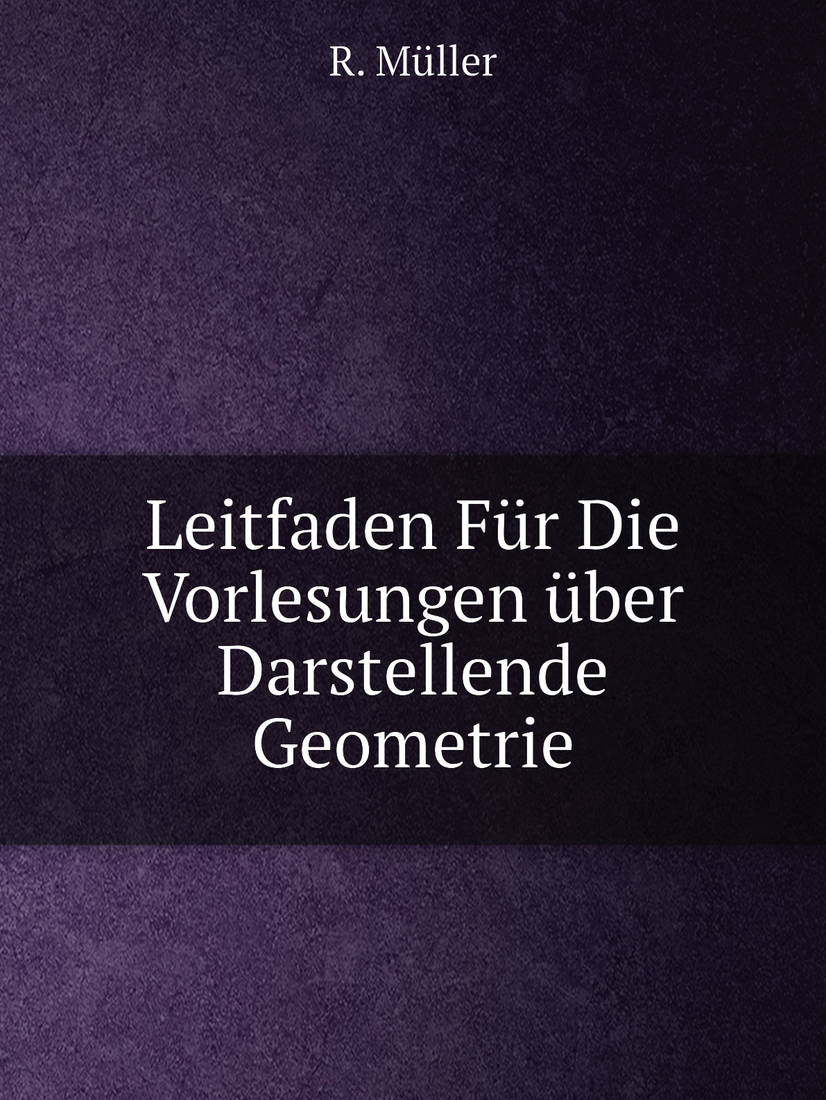 

Leitfaden Fur Die Vorlesungen uber Darstellende Geometrie