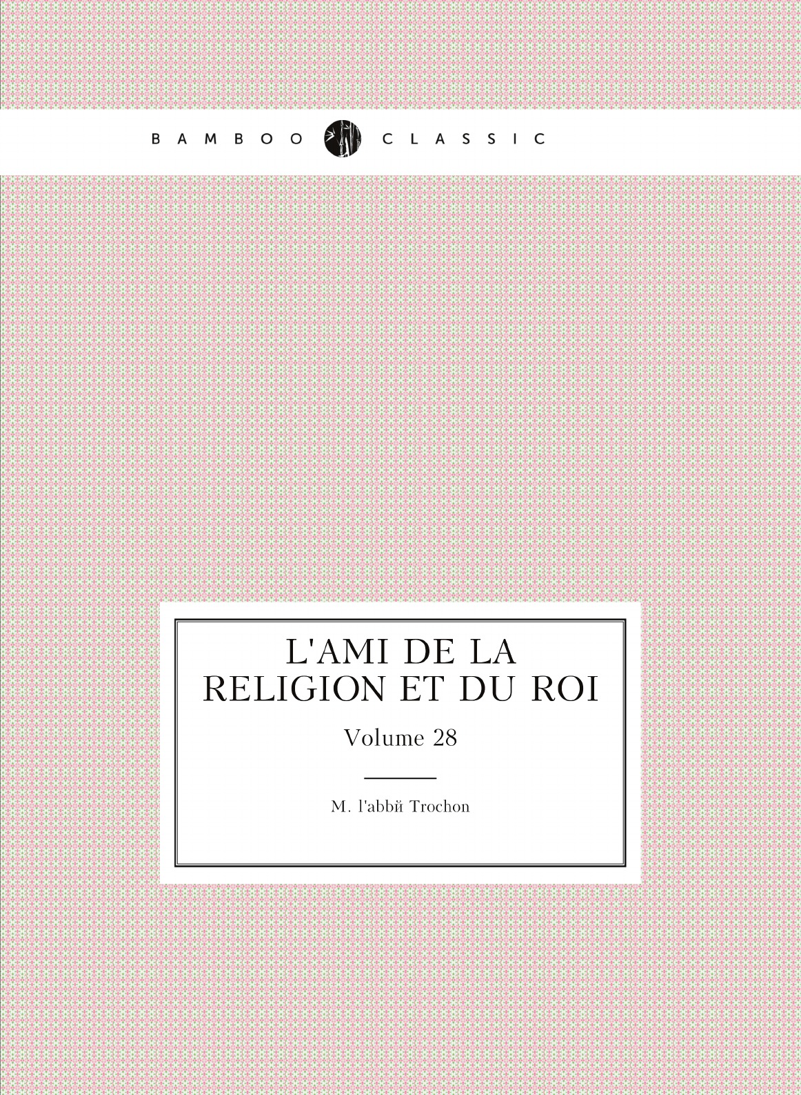 

L'ami De La Religion Et Du Roi (French Edition)