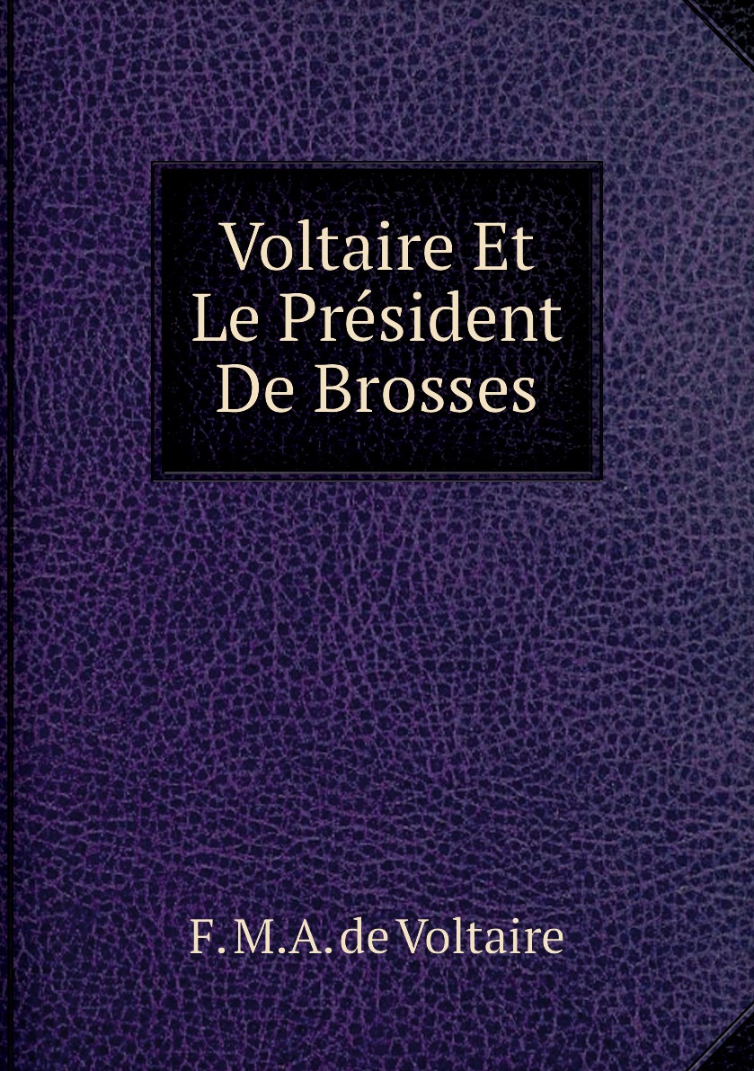 

Voltaire Et Le President De Brosses