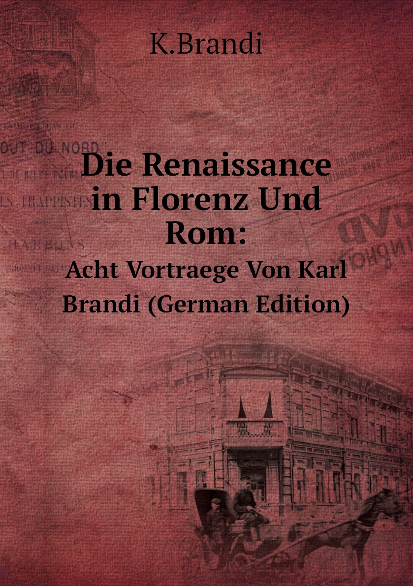 

Die Renaissance in Florenz Und Rom: