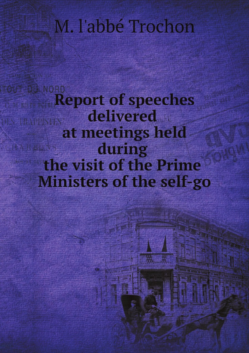 

Report of speeches delivered at meetings held during the visit of the Prime Ministers